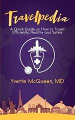 Travelpedia: A Quick Guide on How to Travel Efficiently, Healthy and Safely