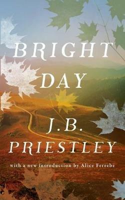 Bright Day (Valancourt 20th Century Classics) - J B Priestley - cover