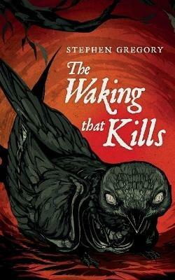 The Waking That Kills - Stephen Gregory - cover