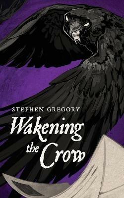Wakening the Crow - Stephen Gregory - cover