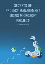 Secrets of Project Management Using Microsoft Project!