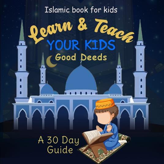 Learn & Teach Your Kids Good Deeds