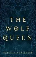 The Wolf Queen - Tabitha Caplinger - cover