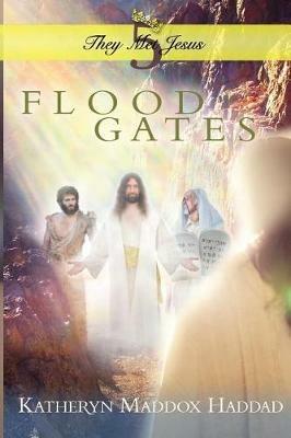 Flood Gates - Katheryn Maddox Haddad - cover