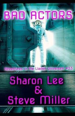 Bad Actors: Adventures in the Liaden Universe(R) Number 33 - Steve Miller,Sharon Lee - cover