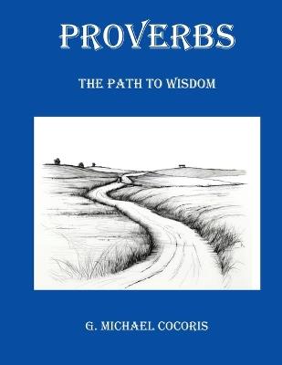 Proverbs: The Path to Wisdom - G Michael Cocoris - cover