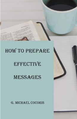 How to Prepare an Effective Message - G Michael Cocoris - cover