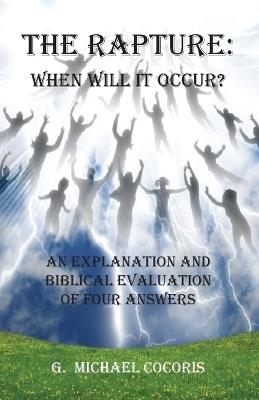 The Rapture: When Will It Occur? - G Michael Cocoris - cover