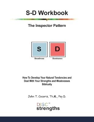 S-D Workbook: The Inspector Pattern: How To Develop Your Natural Tendencies and Deal With Your Strengths and Weaknesses Biblically - John T Cocoris - cover