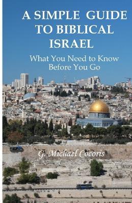 A Simple Guide to Biblical Israel - Michael Cocoris - cover