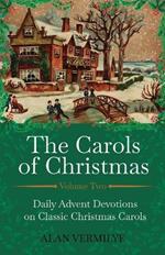 The Carols of Christmas Volume 2: Daily Advent Devotions on Classic Christmas Carols