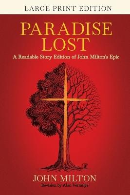 Paradise Lost (Large Print): A Readable Story Edition of John Milton's Epic (Easy-to-read Version) - John Milton,Alan Vermilye - cover