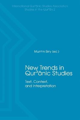 New Trends in Qur'nic Studies: Text, Context, and Interpretation - Mun'im Sirry - cover