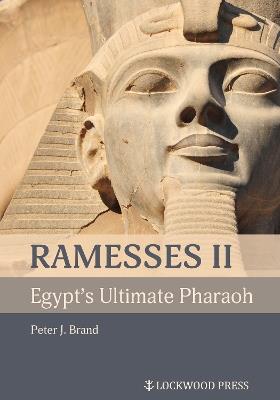 Ramesses II, Egypt's Ultimate Pharaoh - Peter J Brand - cover