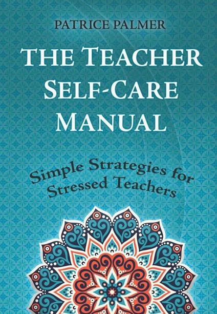 The Teacher Self-Care Manual