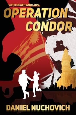 Operation Condor: With Death and Love - Daniel I Nuchovich - cover
