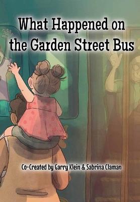 What Happened on the Garden Street Bus - Garry Klein - cover