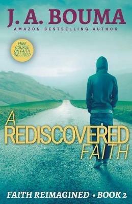 A Rediscovered Faith - J a Bouma - cover