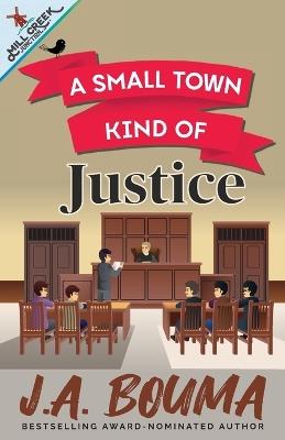 A Small Town Kind of Justice - J a Bouma - cover