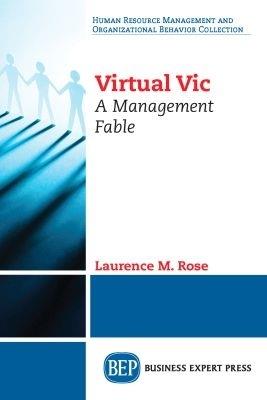 Virtual Vic: A Management Fable - Laurence M. Rose - cover