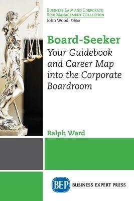 Board-Seeker: Your Guidebook and Career Map into the Corporate Boardroom - Ralph Ward - cover