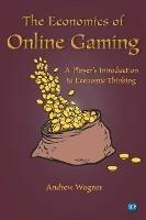 The Economics of Online Gaming: A Player's Introduction to Economic Thinking