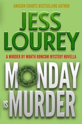 Monday Is Murder: A Romcom Mystery - Jess Lourey - cover