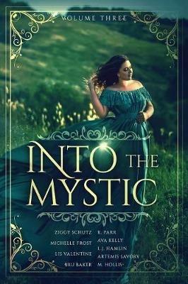 Into the Mystic, Volume Three - Bru Baker,Ava Kelly,Michelle Frost - cover