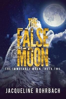 The False Moon - Jacqueline Rohrbach - cover