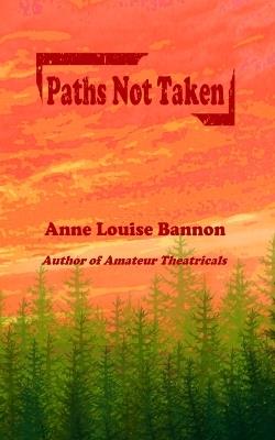 Paths Not Taken - Anne Louise Bannon - cover