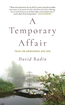 A Temporary Affair: Talks on Awakening and Zen - David Radin - cover