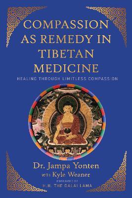 Compassion as Remedy in Tibetan Medicine: Healing through Limitless Compassion - Jampa Yonten - cover