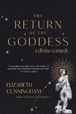 The Return of the Goddess: A Divine Comedy