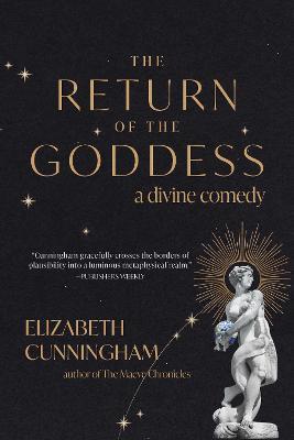 The Return of the Goddess: A Divine Comedy - Elizabeth Cunningham - cover
