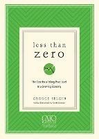 Less Than Zero: The Case for a Falling Price Level in a Growing Economy - George Selgin - cover