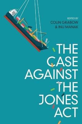 The Case against the Jones Act - cover