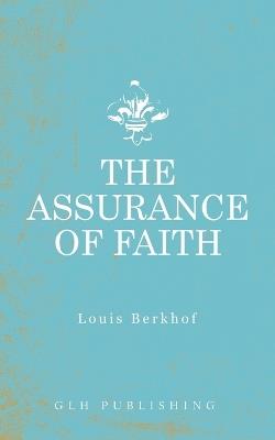 The Assurance of Faith - Louis Berkhof - cover