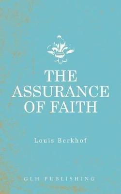 The Assurance of Faith - Louis Berkhof - cover