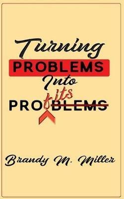 Turning Problems Into Profits - Brandy M Miller - cover