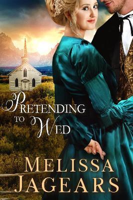 Pretending to Wed - Melissa Jagears - cover