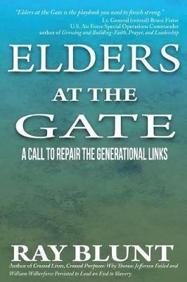 Elders at the Gate: A Call to Repair the Generational Links - Ray Blunt - cover