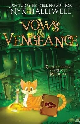 Vows and Vengeance, Confessions of a Closet Medium, Book 4 A Supernatural Southern Cozy Mystery about a Reluctant Ghost Whisperer - Nyx Halliwell - cover