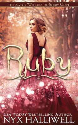 Ruby, Sister Witches of Story Cove Spellbinding Cozy Mystery Series, Book 4 - Nyx Halliwell - cover