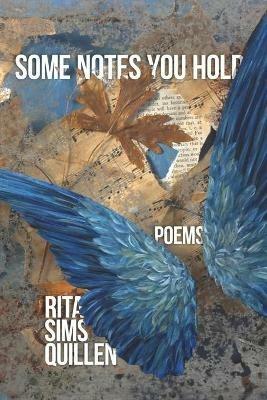 Some Notes You Hold: New and Selected Poems - Rita Sims Quillen - cover