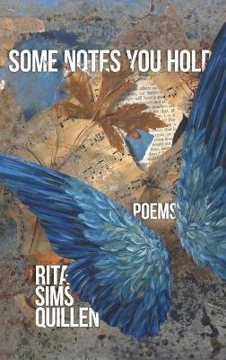 Some Notes You Hold: New and Selected Poems - Rita Sims Quillen - cover