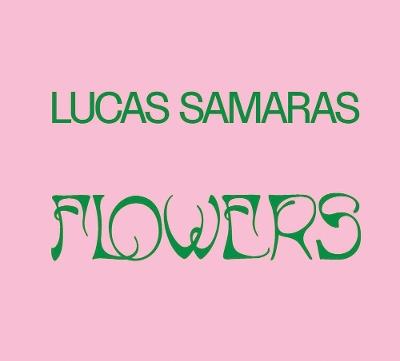 Lucas Samaras: Flowers - cover