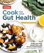 Cook For Your Gut Health: Quiet Your Gut, Boost Fiber, and Reduce Inflammation 