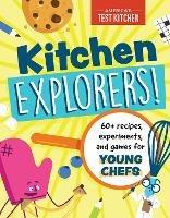 Kitchen Explorers!: 60+ recipes, experiments, and games for young chefs - America's Test Kitchen Kids - cover