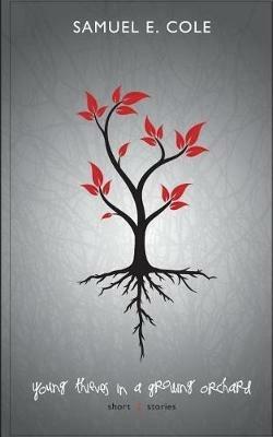 Young Thieves in a Growing Orchard - Samuel E Cole - cover