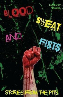 Blood, Sweat and Fists - Weasel Press,Poetken Jones - cover